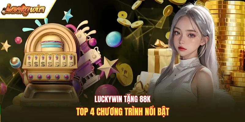 luckywin tặng 88k